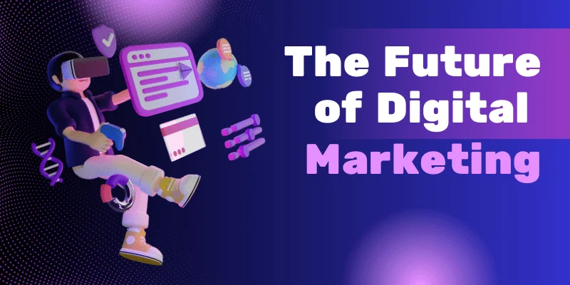 The Future Of Digital Marketing